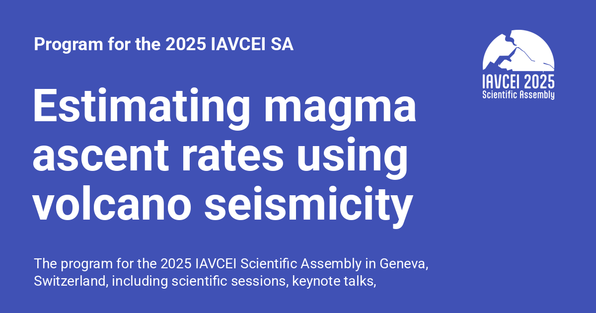 Estimating magma ascent rates using volcano seismicity - Program for ...